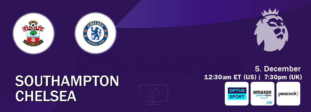 You can watch game live between Southampton and Chelsea on Optus sport(AU), Amazon Prime Video UK(UK), Peacock(US).