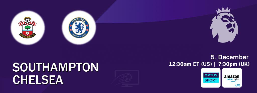 You can watch game live between Southampton and Chelsea on Optus sport(AU) and Amazon Prime Video UK(UK).