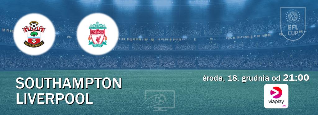 Gra między Southampton i Liverpool transmisja na żywo w Viaplay Polska (środa, 18. grudnia od  21:00).