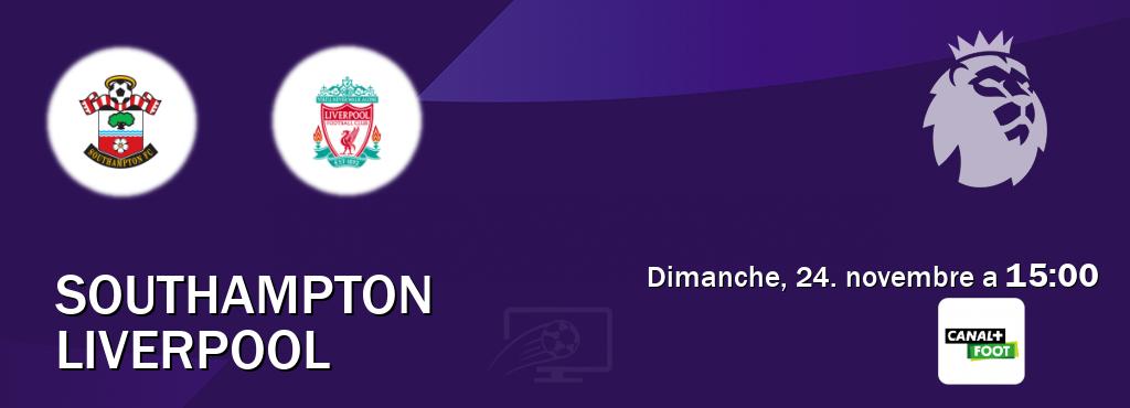 Match entre Southampton et Liverpool en direct à la Canal+ Foot (dimanche, 24. novembre a  15:00).