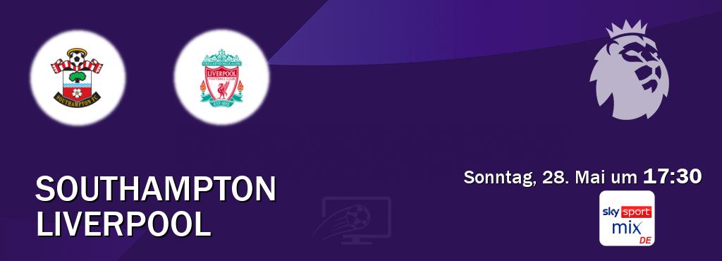 Das Spiel zwischen Southampton und Liverpool wird am Sonntag, 28. Mai um  17:30, live vom Sky Sport Mix übertragen.