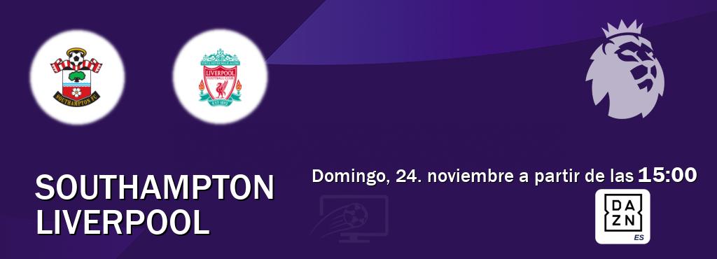 El partido entre Southampton y Liverpool será retransmitido por DAZN España (domingo, 24. noviembre a partir de las  15:00).