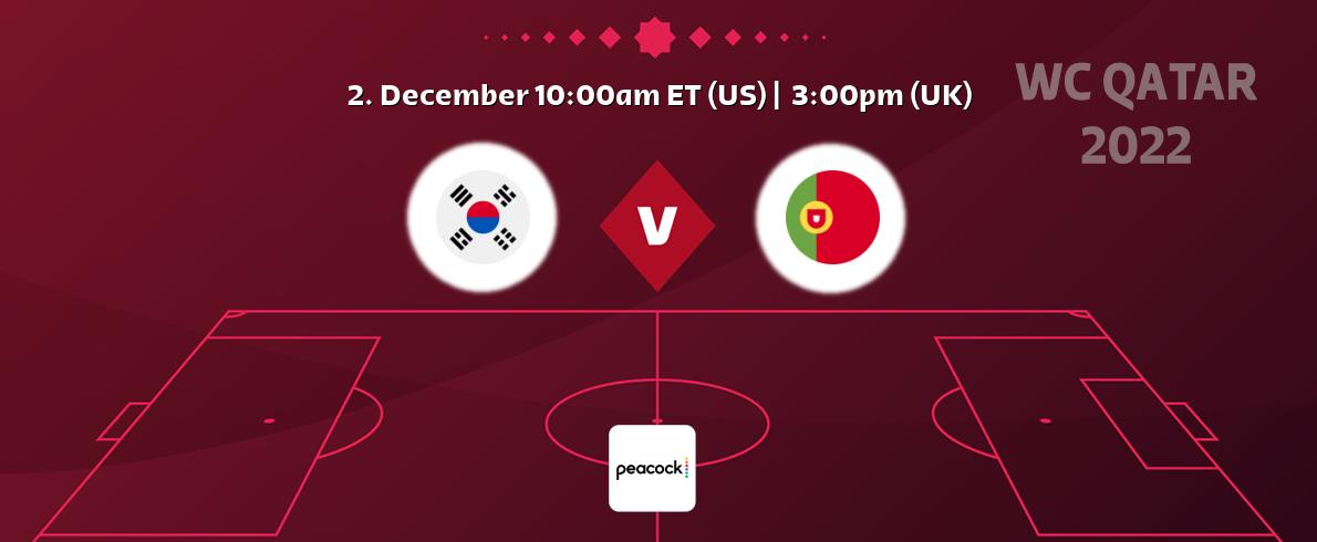 You can watch game live between South Korea and Portugal on Peacock.