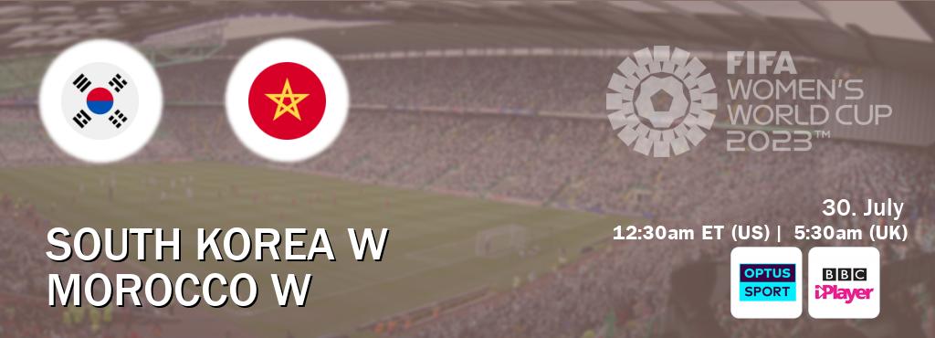 You can watch game live between South Korea W and Morocco W on Optus sport(AU) and BBC iPlayer(UK).