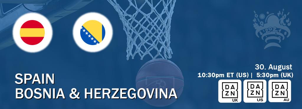 You can watch game live between Spain and Bosnia & Herzegovina on DAZN UK(UK), DAZN(US), DAZN(AU).