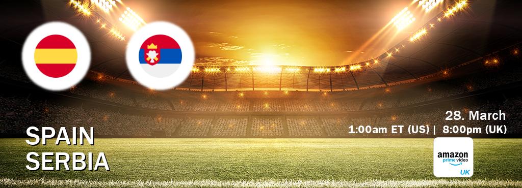 You can watch game live between Spain and Serbia on Amazon Prime Video UK(UK).