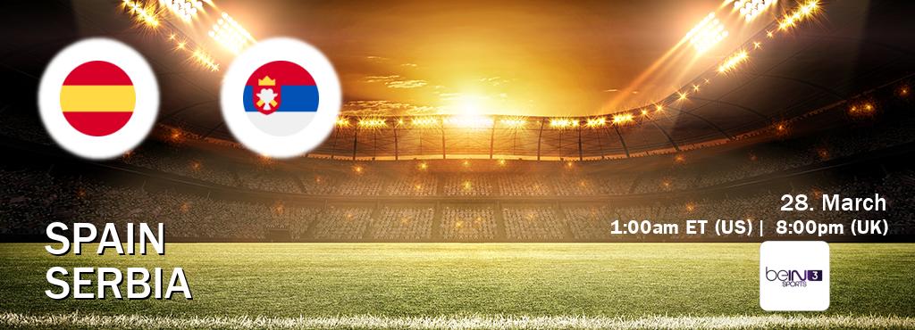 You can watch game live between Spain and Serbia on beIN SPORTS 3(AU).