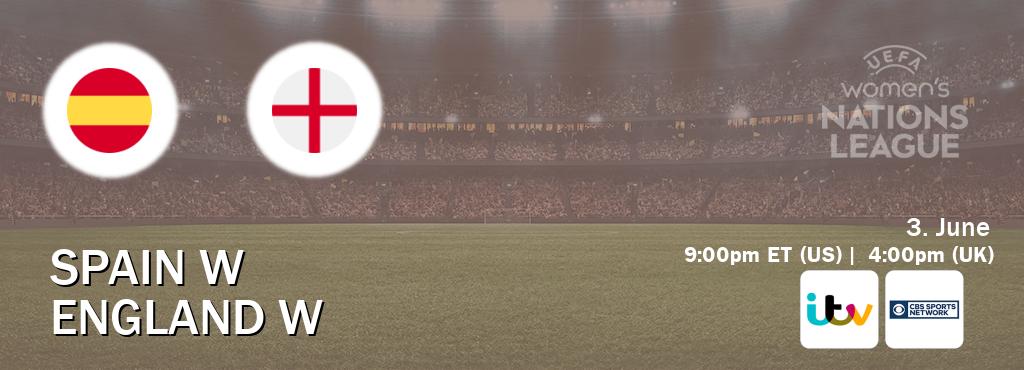You can watch game live between Spain W and England W on ITV(UK) and CBS Sports Network(US).