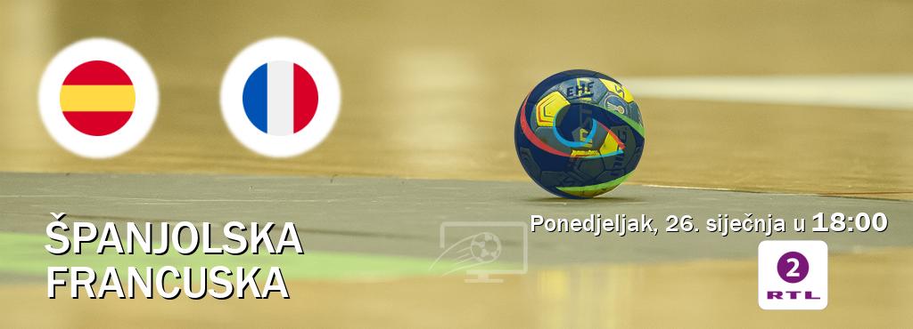 Izravni prijenos utakmice Španjolska i Francuska pratite uživo na RTL2 (ponedjeljak, 26. siječnja u 18:00). Izravni prijenos utakmice Španjolska i Francuska pratite uživo na RTL2 (ponedjeljak, 26. siječnja u 18:00).
