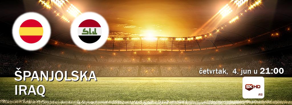 Izravni prijenos utakmice Španjolska i Iraq pratite uživo na Sportklub HD (četvrtak,  4. jun u  21:00).