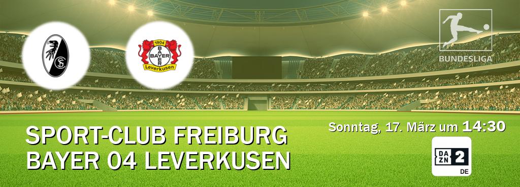 Das Spiel zwischen Sport-Club Freiburg und Bayer 04 Leverkusen wird am Sonntag, 17. März um  14:30, live vom DAZN 2 Deutschland übertragen.
