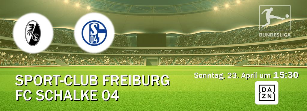 Das Spiel zwischen Sport-Club Freiburg und FC Schalke 04 wird am Sonntag, 23. April um  15:30, live vom DAZN übertragen.