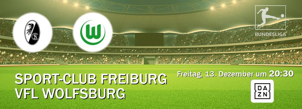 Das Spiel zwischen Sport-Club Freiburg und VfL Wolfsburg wird am Freitag, 13. Dezember um  20:30, live vom DAZN übertragen.