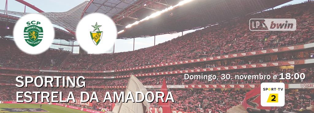 Jogo entre Sporting e Estrela da Amadora tem emissão Sport TV 2 (domingo, 30. novembro e 18:00). Jogo entre Sporting e Estrela da Amadora tem emissão Sport TV 2 (domingo, 30. novembro e 18:00).