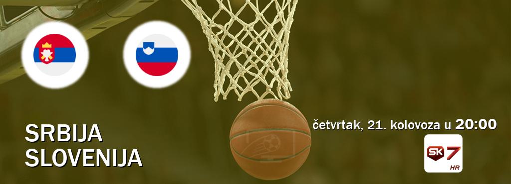 Izravni prijenos utakmice Srbija i Slovenija pratite uživo na Sportklub 7 (četvrtak, 21. kolovoza u  20:00).