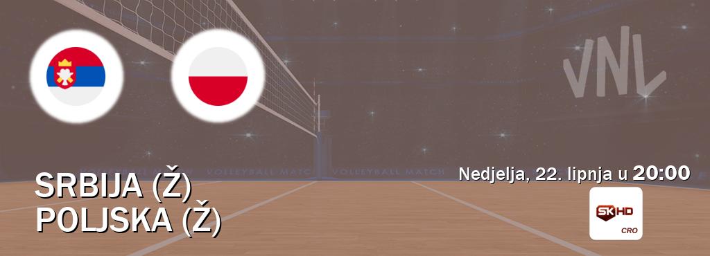 Izravni prijenos utakmice Srbija (Ž) i Poljska (Ž) pratite uživo na Sportklub HD (nedjelja, 22. lipnja u  20:00).