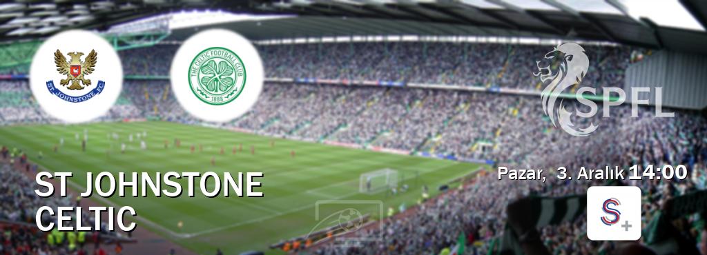 Karşılaşma St Johnstone - Celtic S Sport +'den canlı yayınlanacak (Pazar,  3. Aralık  14:00).