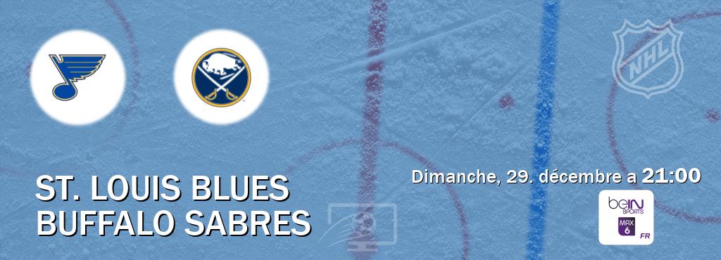 Match entre St. Louis Blues et Buffalo Sabres en direct à la beIN Sports 6 Max (dimanche, 29. décembre a  21:00).