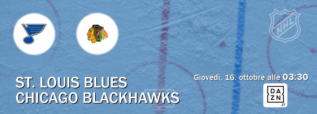 Il match St. Louis Blues - Chicago Blackhawks sarà trasmesso in diretta TV su DAZN Italia (ore 03:30) Il match St. Louis Blues - Chicago Blackhawks sarà trasmesso in diretta TV su DAZN Italia (ore 03:30)
