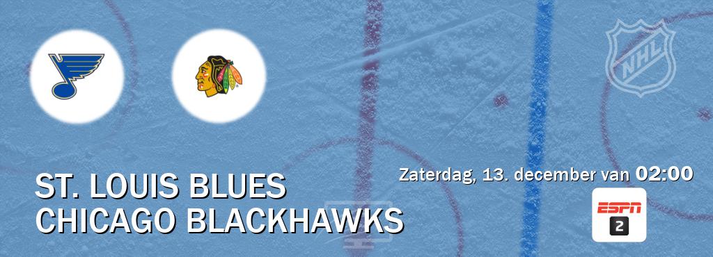 Wedstrijd tussen St. Louis Blues en Chicago Blackhawks live op tv bij ESPN 2 (zaterdag, 13. december van 02:00). Wedstrijd tussen St. Louis Blues en Chicago Blackhawks live op tv bij ESPN 2 (zaterdag, 13. december van 02:00).