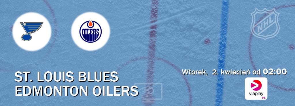 Gra między St. Louis Blues i Edmonton Oilers transmisja na żywo w Viaplay Polska (wtorek,  2. kwiecień od  02:00).
