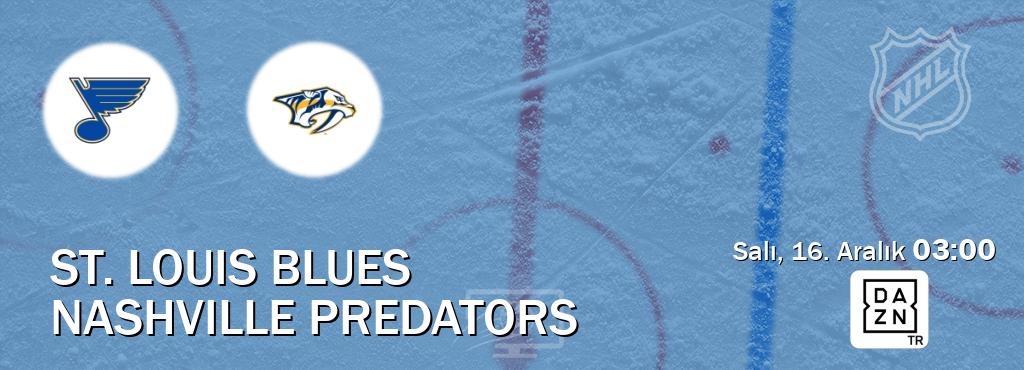 Karşılaşma St. Louis Blues - Nashville Predators DAZN'den canlı yayınlanacak (Salı, 16. Aralık  03:00).
