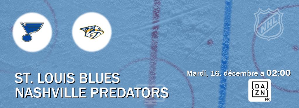 Match entre St. Louis Blues et Nashville Predators en direct à la DAZN (mardi, 16. décembre a 02:00). Match entre St. Louis Blues et Nashville Predators en direct à la DAZN (mardi, 16. décembre a 02:00).