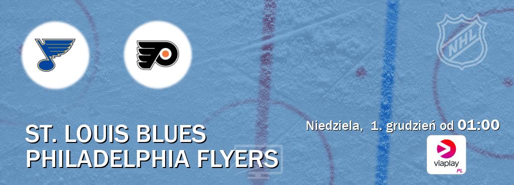 Gra między St. Louis Blues i Philadelphia Flyers transmisja na żywo w Viaplay Polska (niedziela,  1. grudzień od  01:00).