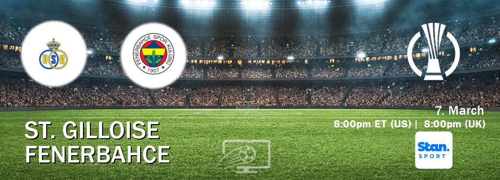 You can watch game live between St. Gilloise and Fenerbahce on Stan Sport(AU).