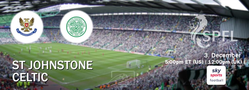 You can watch game live between St Johnstone and Celtic on Sky Sports Football(UK).