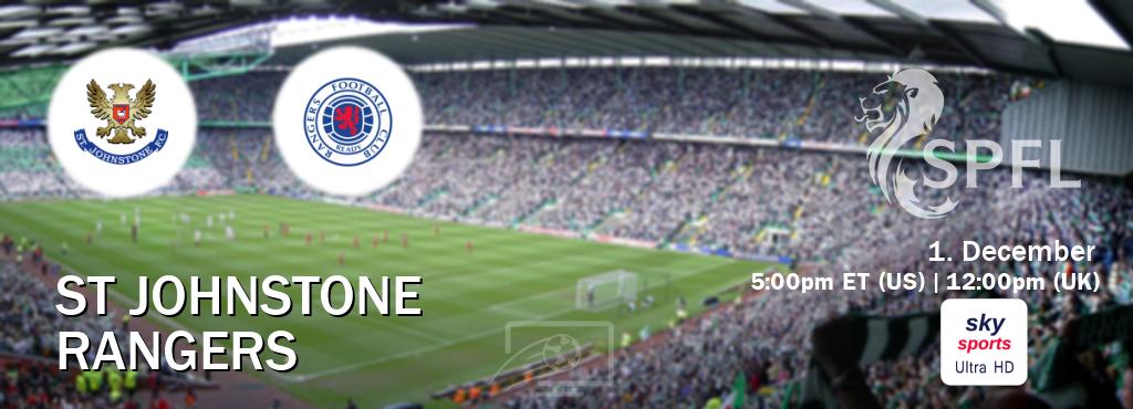 You can watch game live between St Johnstone and Rangers on Sky Sports Ultra HD(UK).