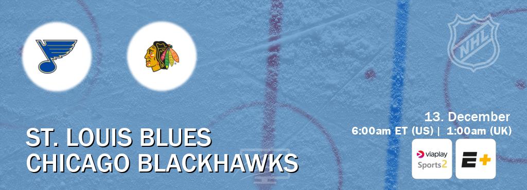 You can watch game live between St. Louis Blues and Chicago Blackhawks on Viaplay Sports 2(UK) and ESPN+(US).