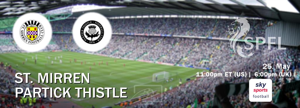 You can watch game live between St. Mirren and Partick Thistle on Sky Sports Football(UK).