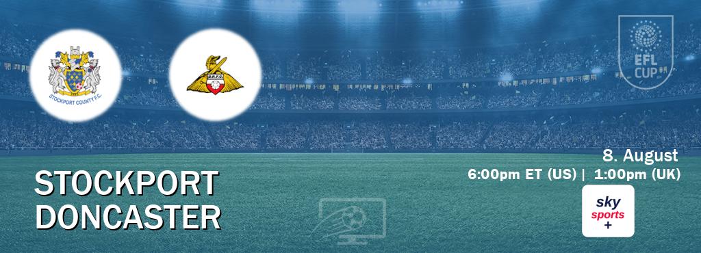 You can watch game live between Stockport and Doncaster on Sky Sports+(UK).