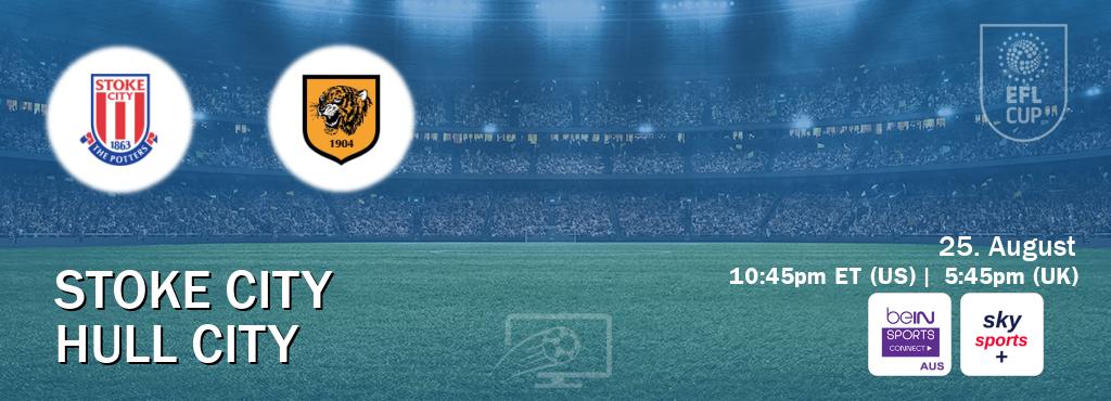 You can watch game live between Stoke City and Hull City on beIN Sports Connect(AU) and Sky Sports+(UK).