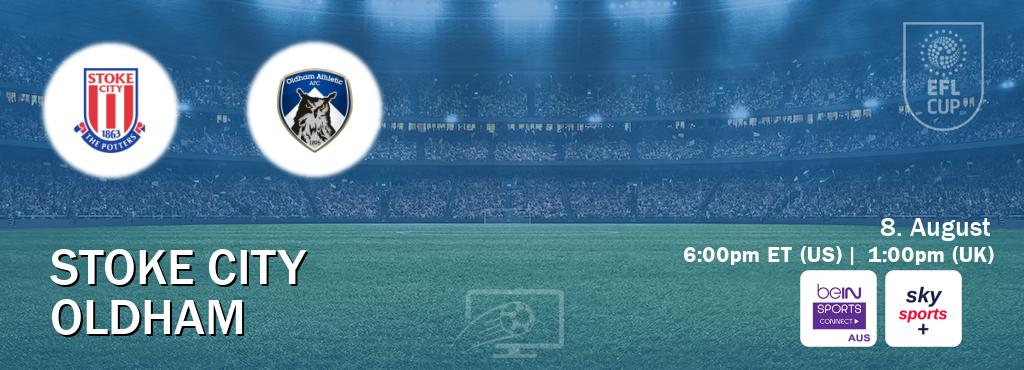 You can watch game live between Stoke City and Oldham on beIN Sports Connect(AU) and Sky Sports+(UK).