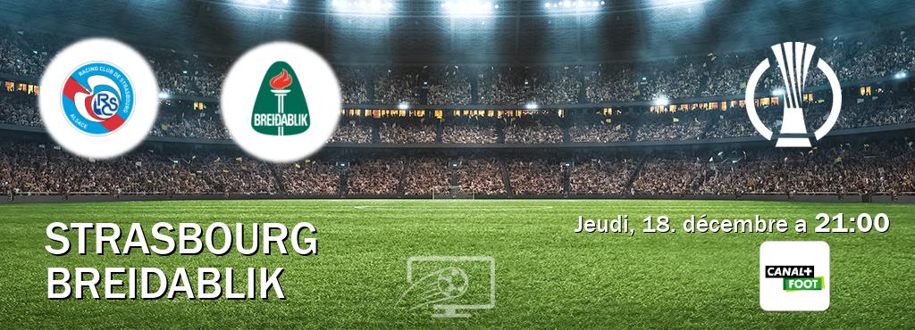 Match entre Strasbourg et Breidablik en direct à la Canal+ Foot (jeudi, 18. décembre a 21:00). Match entre Strasbourg et Breidablik en direct à la Canal+ Foot (jeudi, 18. décembre a 21:00).