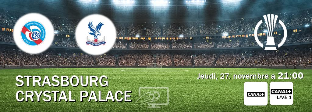 Match entre Strasbourg et Crystal Palace en direct à la Canal+ et Canal+ Live 1 (jeudi, 27. novembre a 21:00). Match entre Strasbourg et Crystal Palace en direct à la Canal+ et Canal+ Live 1 (jeudi, 27. novembre a 21:00).