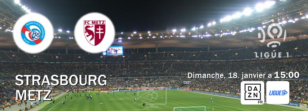 Match entre Strasbourg et Metz en direct à la DAZN et Ligue 1+ (dimanche, 18. janvier a  15:00).