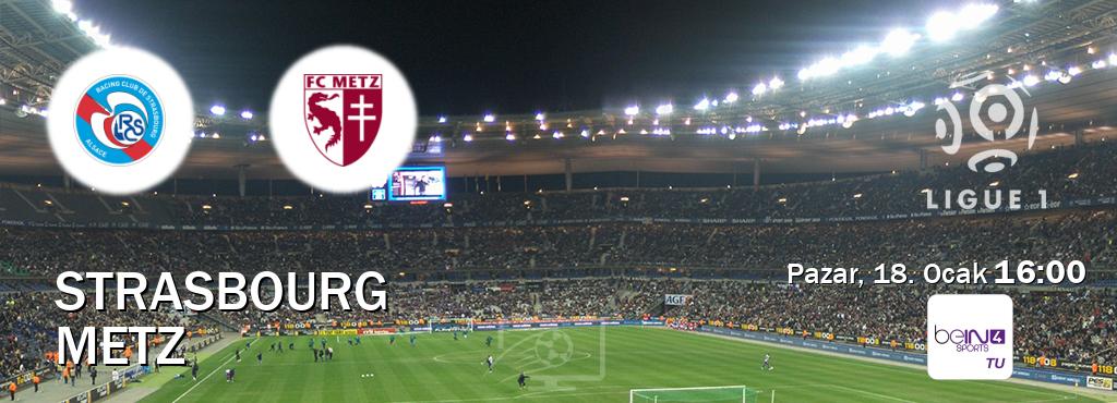 Karşılaşma Strasbourg - Metz beIN SPORTS 4'den canlı yayınlanacak (Pazar, 18. Ocak  16:00).