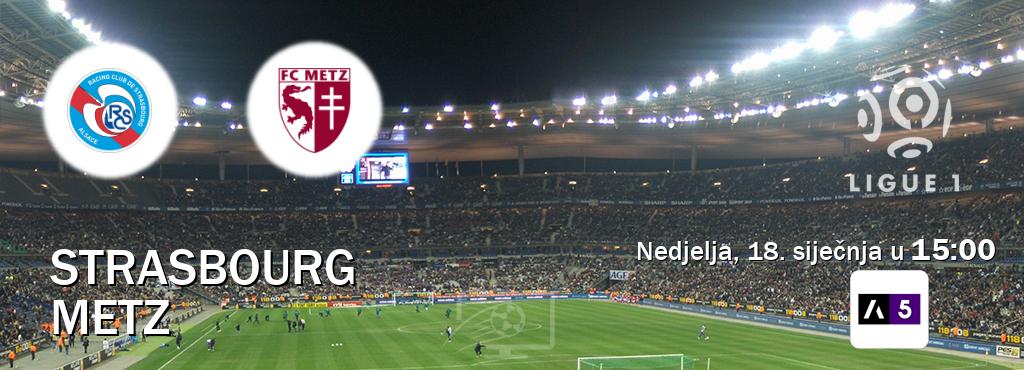 Izravni prijenos utakmice Strasbourg i Metz pratite uživo na Arena Sport 5 (nedjelja, 18. siječnja u  15:00).