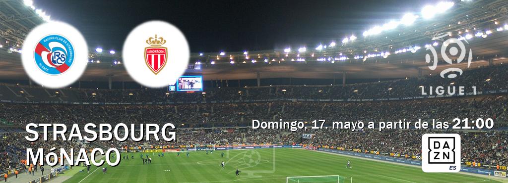 El partido entre Strasbourg y Mónaco será retransmitido por DAZN España (domingo, 17. mayo a partir de las  21:00).