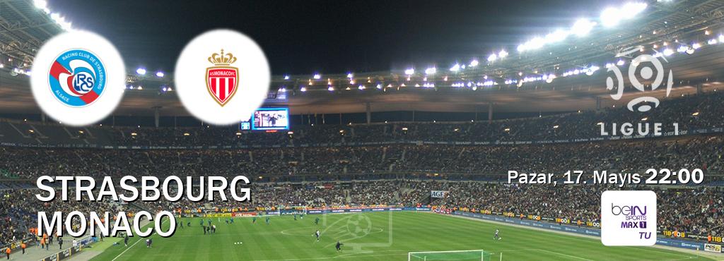 Karşılaşma Strasbourg - Monaco beIN SPORTS Max 1'den canlı yayınlanacak (Pazar, 17. Mayıs  22:00).