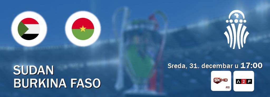 Izravni prijenos utakmice Sudan i Burkina Faso pratite uživo na Sportklub HD i Arena Premium 2 (sreda, 31. decembar u  17:00).
