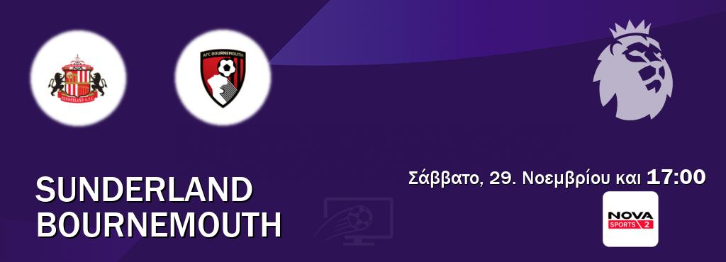 Παρακολουθήστ ζωντανά Sunderland - Bournemouth από το Nova Sports 2 (17:00). Παρακολουθήστ ζωντανά Sunderland - Bournemouth από το Nova Sports 2 (17:00).