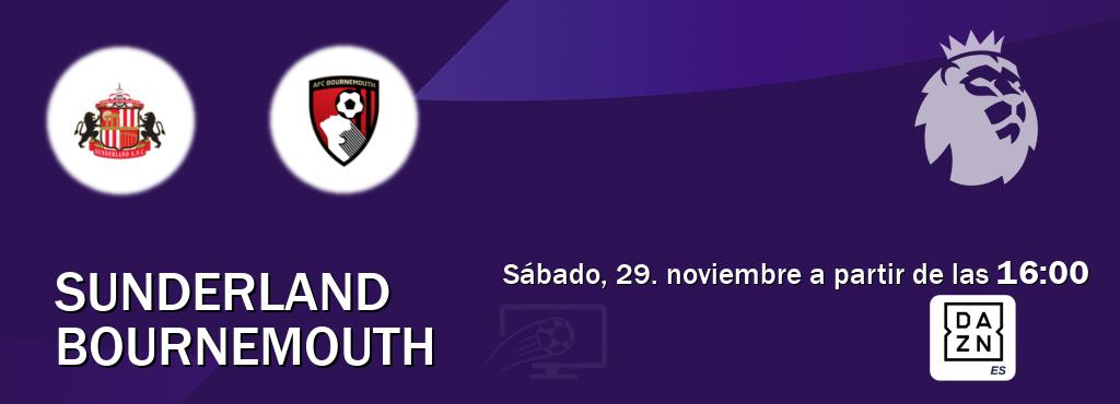 El partido entre Sunderland y Bournemouth será retransmitido por DAZN España (sábado, 29. noviembre a partir de las  16:00).