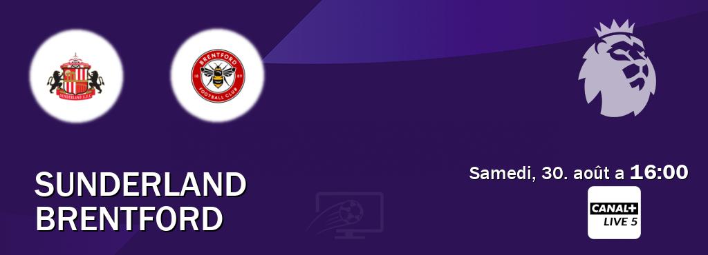 Match entre Sunderland et Brentford en direct à la Canal+ Live 5 (samedi, 30. août a 16:00). Match entre Sunderland et Brentford en direct à la Canal+ Live 5 (samedi, 30. août a 16:00).