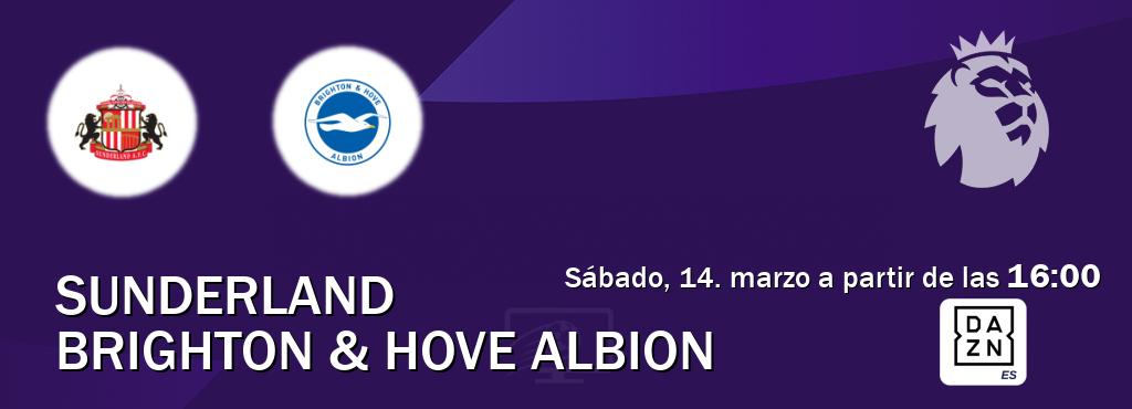 El partido entre Sunderland y Brighton & Hove Albion será retransmitido por DAZN España (sábado, 14. marzo a partir de las  16:00).
