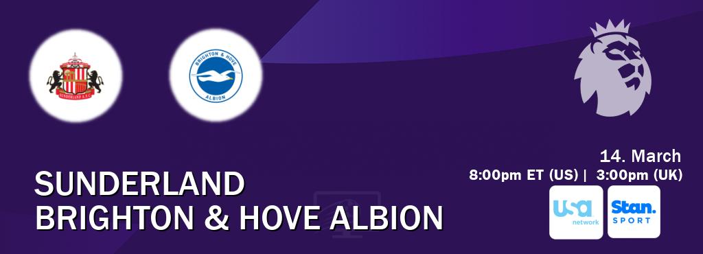You can watch game live between Sunderland and Brighton & Hove Albion on USA Network(US) and Stan Sport(AU).