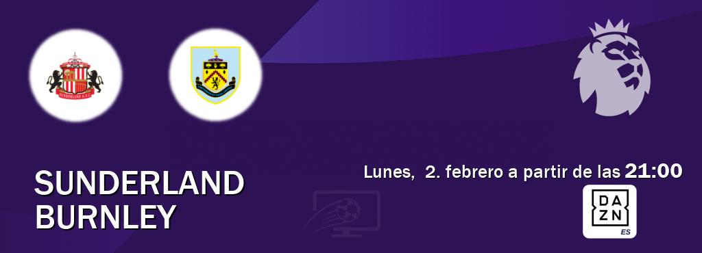 El partido entre Sunderland y Burnley será retransmitido por DAZN España (lunes,  2. febrero a partir de las  21:00).